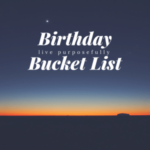 Birthday Bucket List
